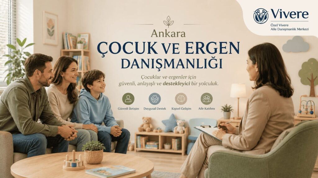 Ankara Çocuk ve Ergen Danışmanlığı