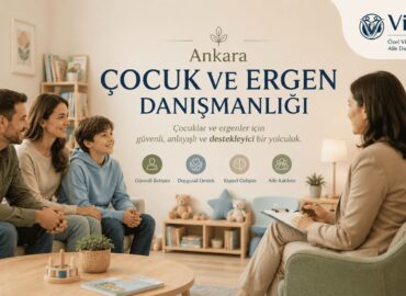 Ankara Çocuk ve Ergen Danışmanlığı Ankara Çocuk ve Ergen Danışmanlığı
