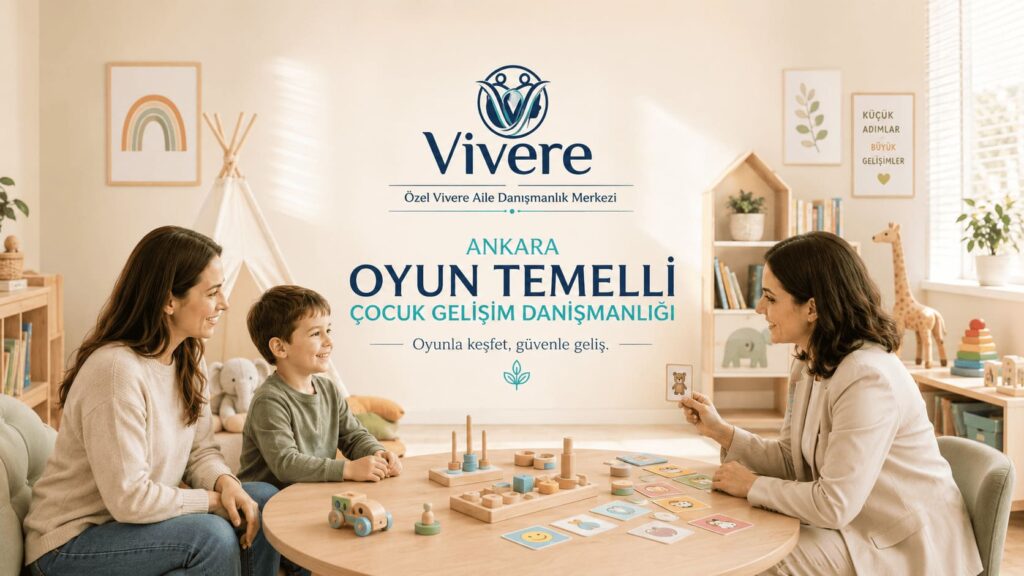 Ankara oyun temelli çocuk gelişim danışmanlığı